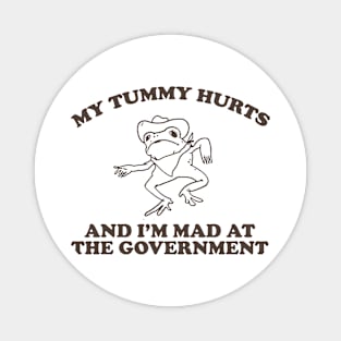 my tummy hurts and i’m mad at the government - funny frog meme, retro frog cartoon Magnet